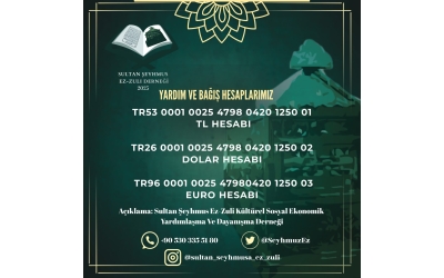 SULTAN ŞEYHMUSEZ-ZULİ DERNEĞİ BAĞIŞ HESAPLARIMIZ
